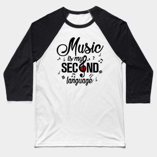 Music is my Second Language Baseball T-Shirt